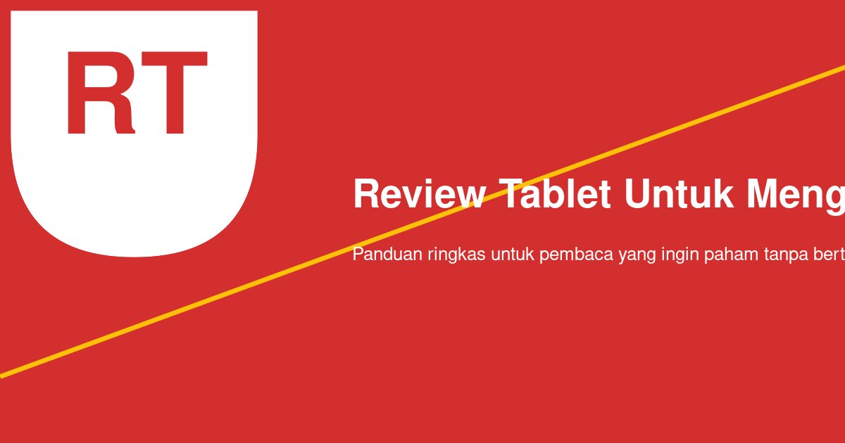 Apa yang Perlu Dicek Saat Review Tablet untuk Menggambar Digital?